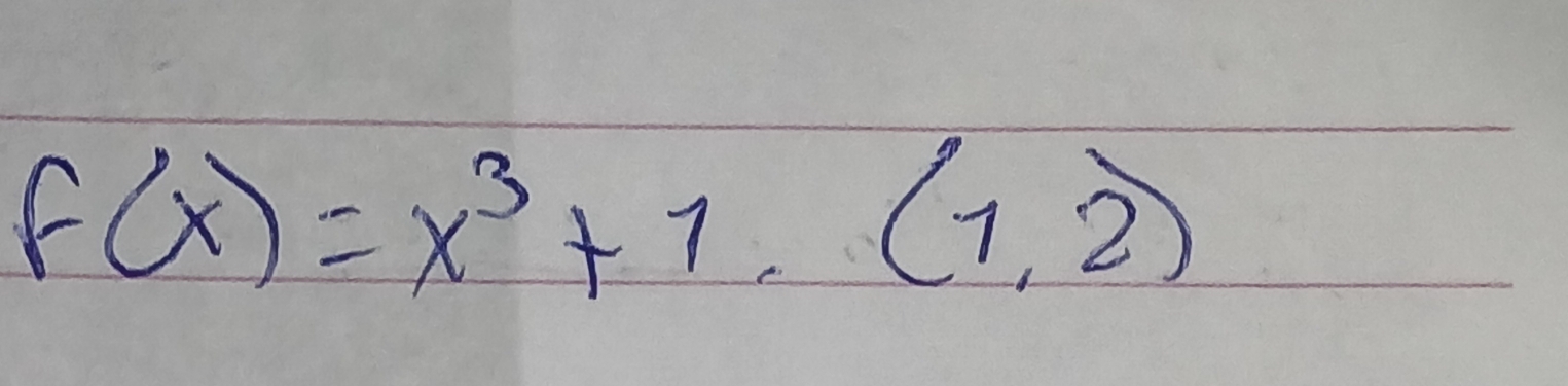 f(x)=x^3+1.(1,2)