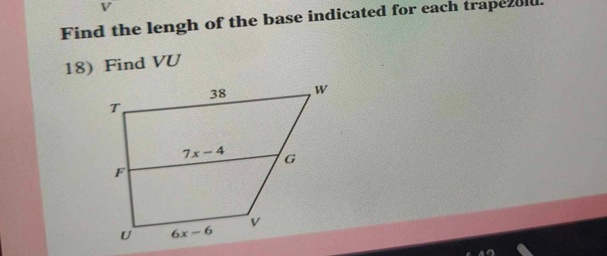 Find the lengh of the base indicated for each trapezold.
18) Find VU