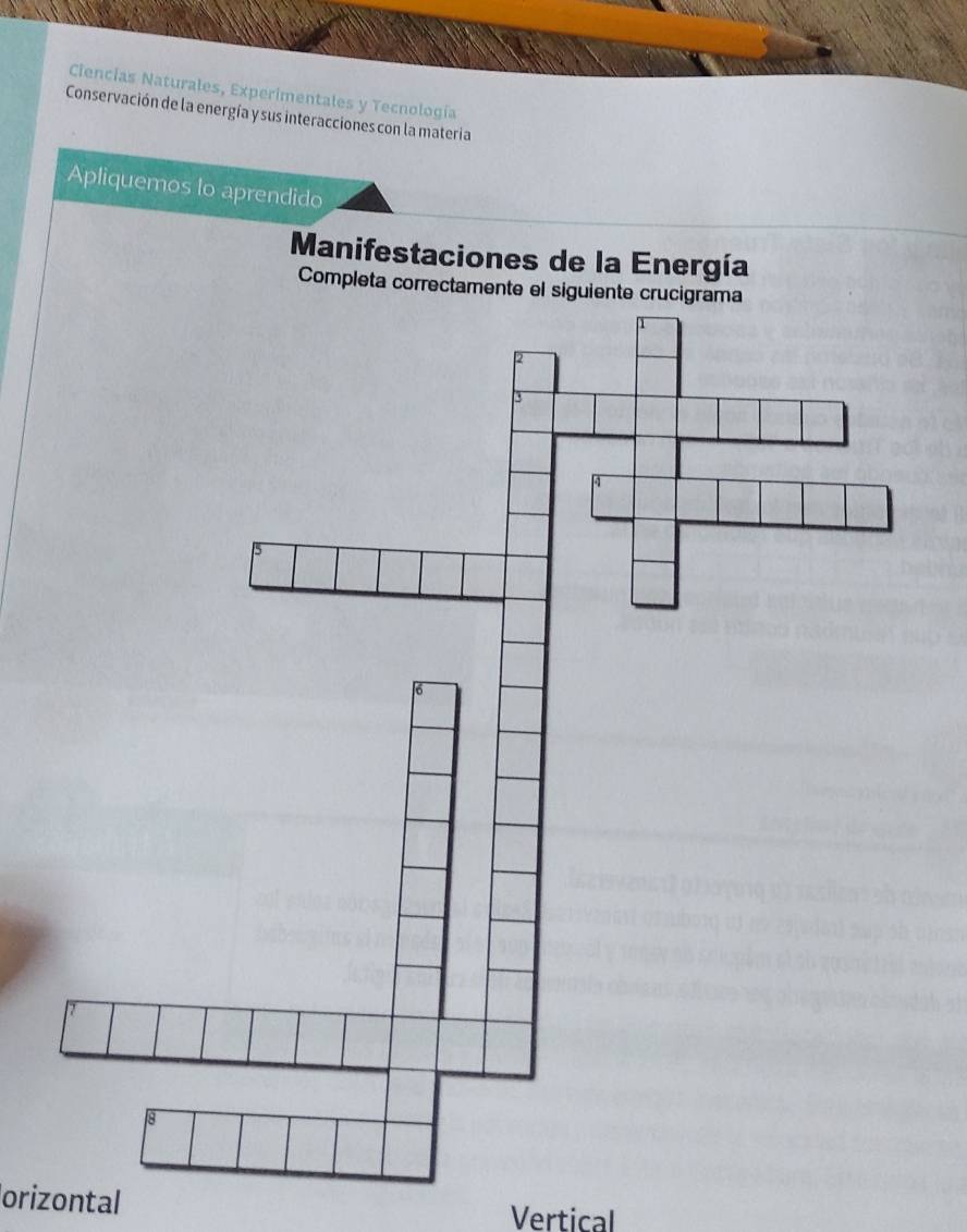 Ciencias Naturales, Experimentales y Tecnología 
Conservación de la energía y sus interacciones con la materia 
Apliquemos lo aprendido 
Manifestaciones de la Energía 
Completa correctamente 
orizontal Vertical