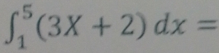 ∈t _1^5(3X+2)dx=