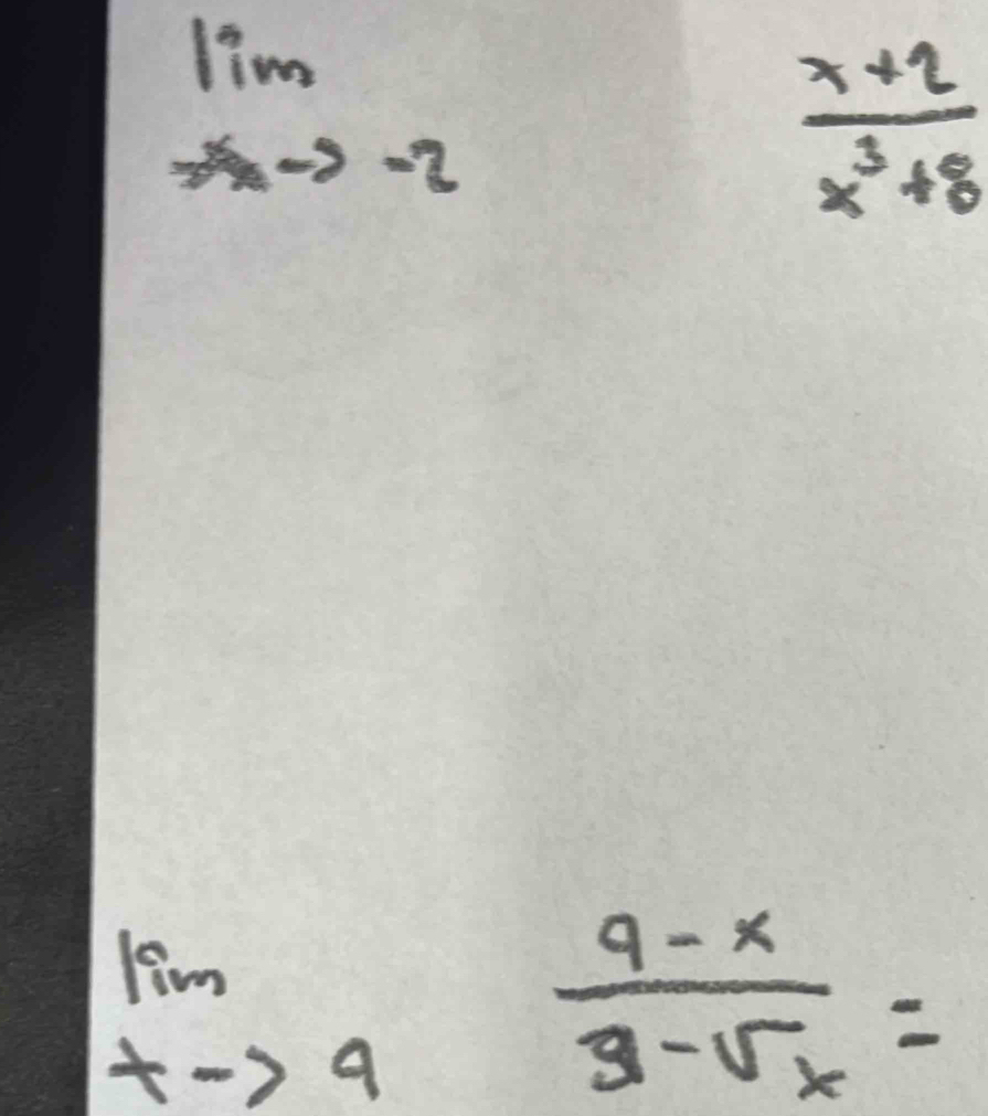 lim _xto -2
 1/a   (x+2)/x^3+8 
limlimits _tto 9 (9-x)/3-sqrt(x) =