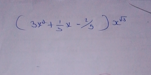 (3x^2+ 1/3 x- 2/5 )x^(sqrt(3))