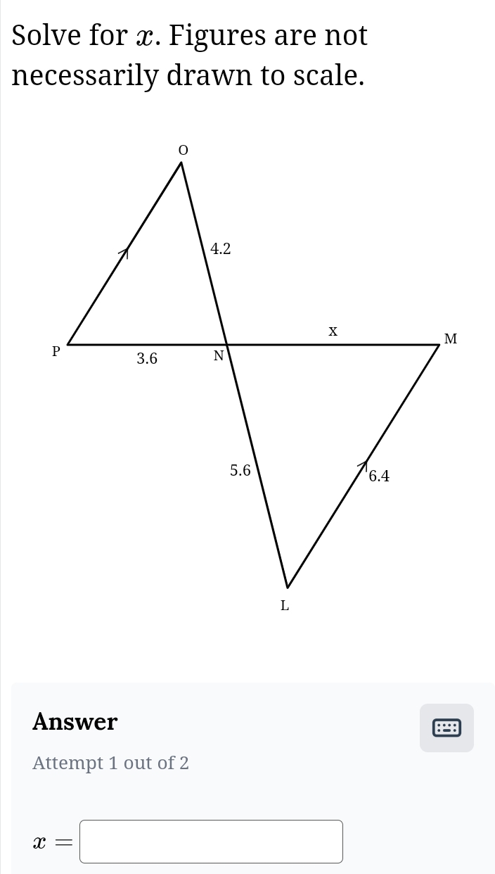 Solve for x. Figures are not 
necessarily drawn to scale. 
Answer 
:∵: 
Attempt 1 out of 2
x=□