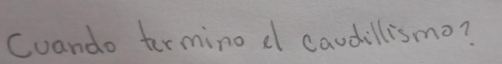 Cuando termino a caudillismo?