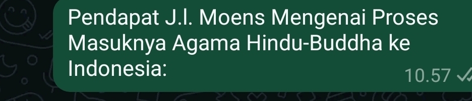 Pendapat J.I. Moens Mengenai Proses 
Masuknya Agama Hindu-Buddha ke 
Indonesia:
10.57