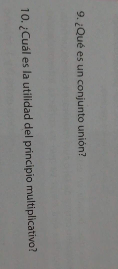 ¿Qué es un conjunto unión? 
10. ¿Cuál es la utilidad del principio multiplicativo?