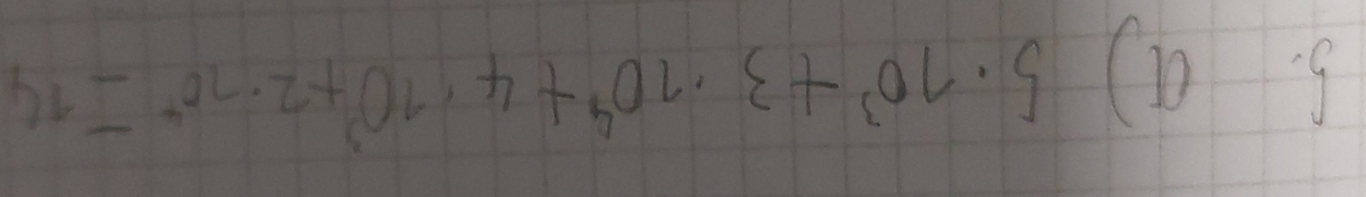 9 5· 10^3+3· 10^4+4· 10^3+2· 10^4=14