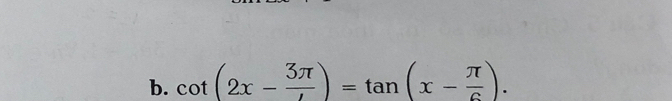 cot (2x-frac 3π )=tan (x- π /6 ).