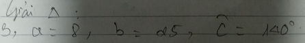 Liái n
3,a=8, b=25,c=1=140^