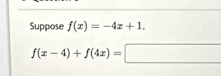 Suppose f(x)=-4x+1.
f(x-4)+f(4x)=□