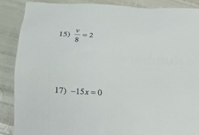  v/8 =2
17) -15x=0