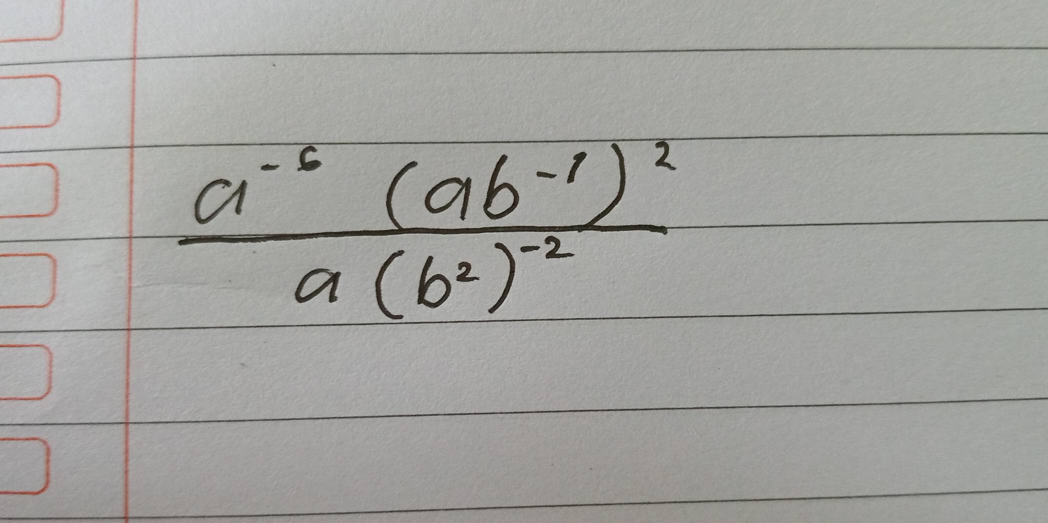 frac a^(-6)(ab^(-1))^2a(b^2)^-2