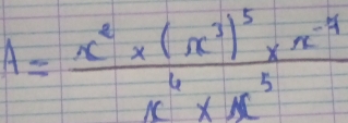 A=frac x^2* (x^3)^5* x^(-4)x^4* x^5