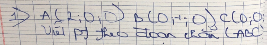 A(2;0;0) B(0,-1;0) C(0;0;
VEi of theo toan cRen CABC'