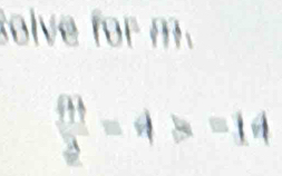 solve for m.
 fH/3 =4>=14