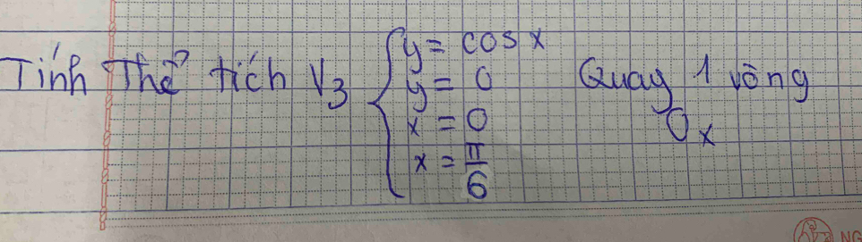 Tinh The tich
v_3beginarrayl 3=cos x 5y=6 x=0 x= π /6 endarray.
Quag / yòng