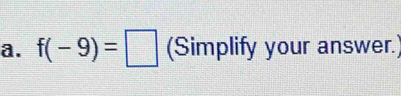 f(-9)=□ (Simplify your answer.)