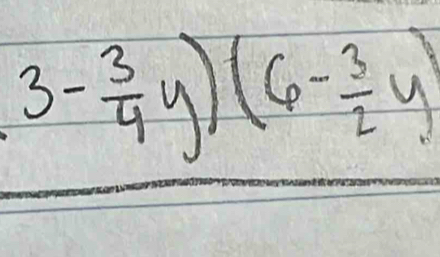 3- 3/4 y)(6- 3/2 y)