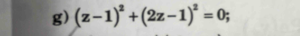 (z-1)^2+(2z-1)^2=0;