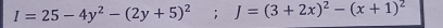 I=25-4y^2-(2y+5)^2; J=(3+2x)^2-(x+1)^2