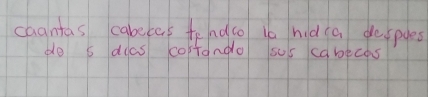 caantas cabecas tendco io hid (a despoes 
do s doas cortando sus cabeces