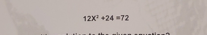 12X^2+24=72