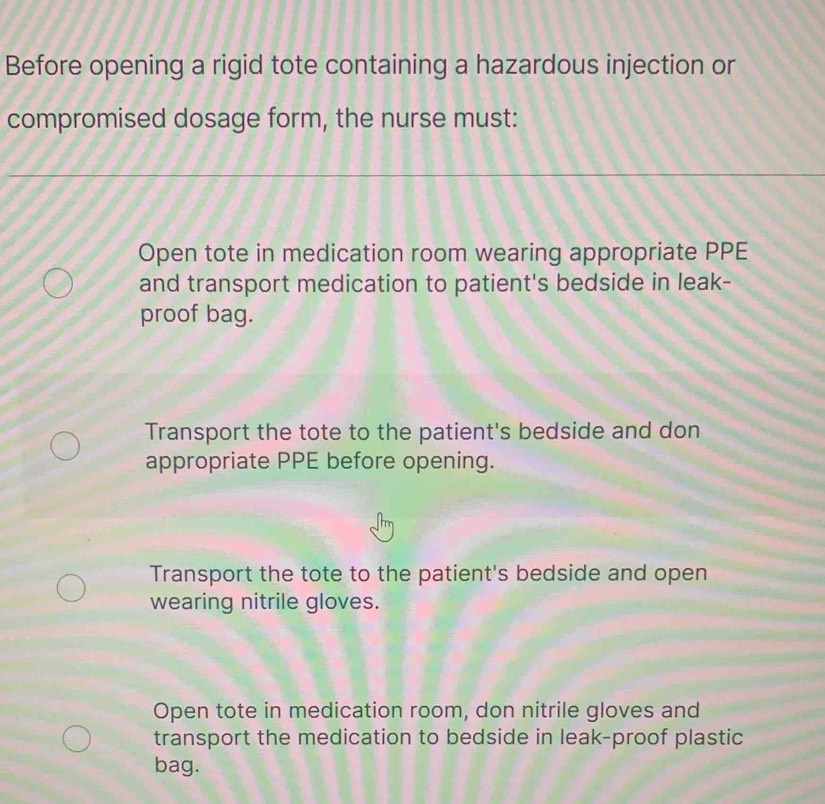 Solved: Before opening a rigid tote containing a hazardous injection or ...