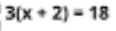 3(x+2)=18