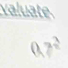 valuate
0.7^(frac 3)2