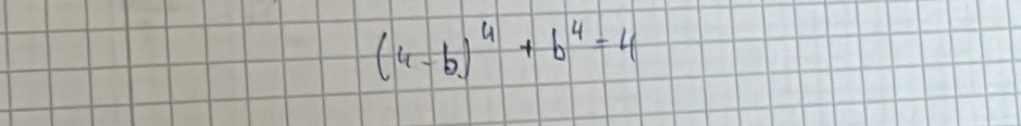 (4-b)^4+b^4=4