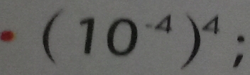 (10^(-4))^4;