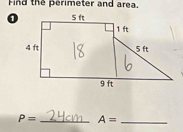 Find the perimeter and area. 
_ P=
A= _