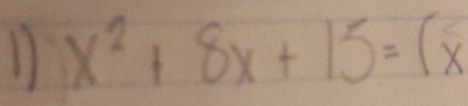 1 x^2+8x+15=(x