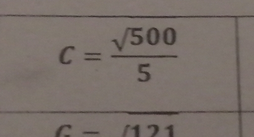 c= sqrt(500)/5 
c-overline [121