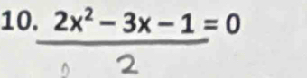  (2x^2-3x-1)/2 =0 □ 