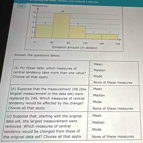 méán, median, and mode of a data set 
Answer the questions below. 
t