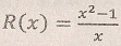 R(x)= (x^2-1)/x 