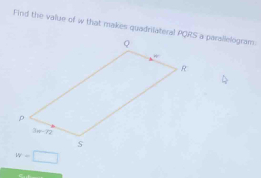 Find the value of w that makes quadrilateral PQRS a parallelogram.
w=□