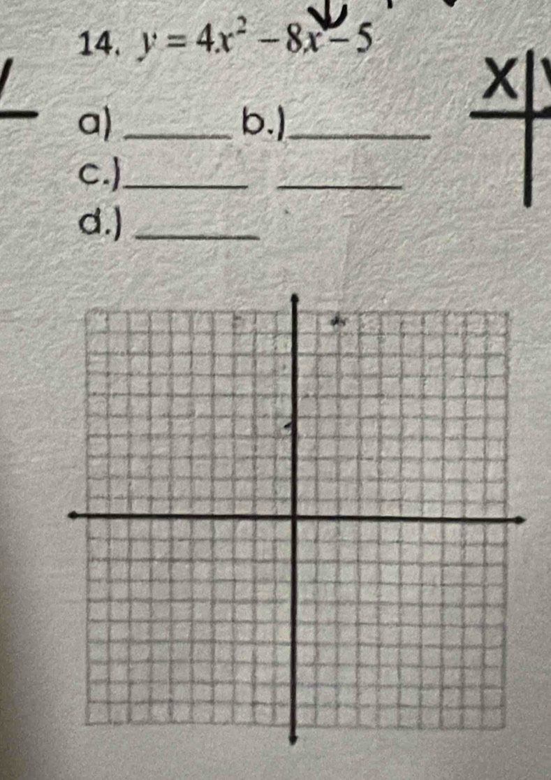 y=4x^2-8x-5
x
a) _b.]_ 
c.)_ 
_ 
d.)_