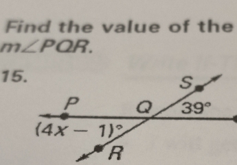 Find the value of the
m∠ PQR.
15.