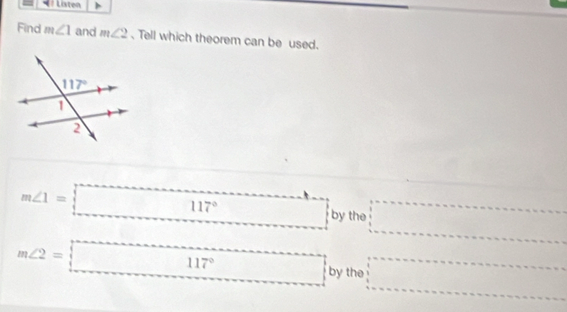  Listen
Find m∠ 1 and m∠ 2 、 Tell which theorem can be used.
m∠ 1=□° □  overline  by the □
m∠ 2=□ 117° □ by the □