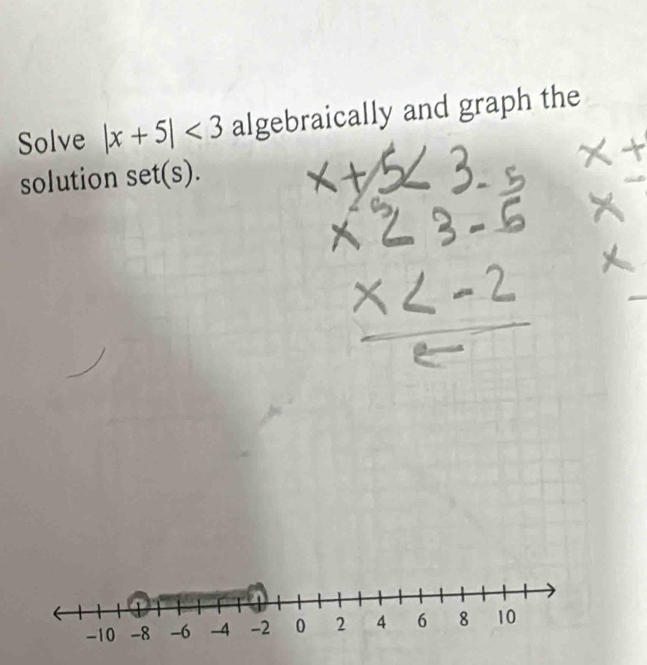 Solve |x+5|<3</tex> algebraically and graph the 
solution se t(s s).