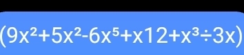 (9x^2+5x^2-6x^5+x12+x^3/ 3x)