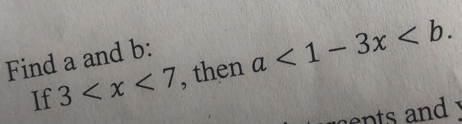 Find a and b : 
If 3 , then a<1-3x<b. 
ents and .