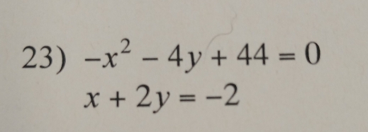 -x^2-4y+44=0
x+2y=-2