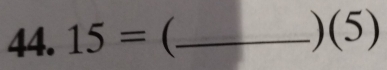 15= C _)(5)