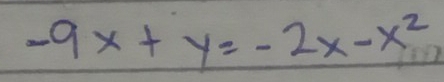 -9x+y=-2x-x^2