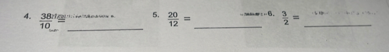  38/10 = _  20/12 = _"6.  3/2 = _ 

_