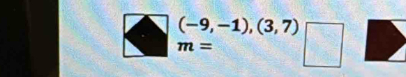 (-9,-1),(3,7)
m=