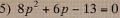 8p^2+6p-13=0